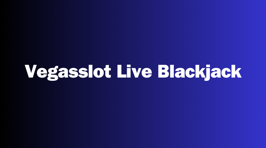 Vegasslot Live Blackjack